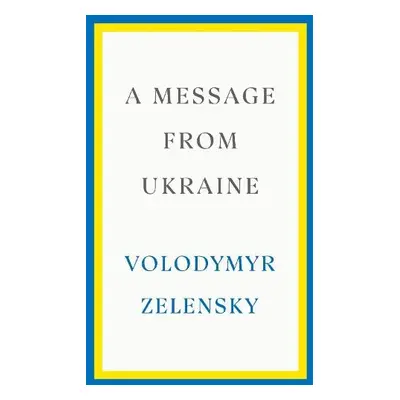 Message from Ukraine - Zelensky, Volodymyr