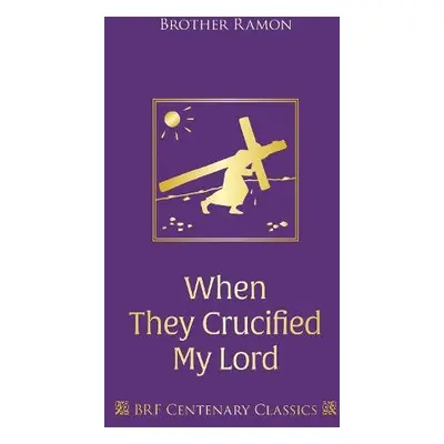 When They Crucified My Lord - Brother Ramon SSF