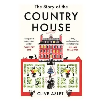 Story of the Country House - Aslet, Clive