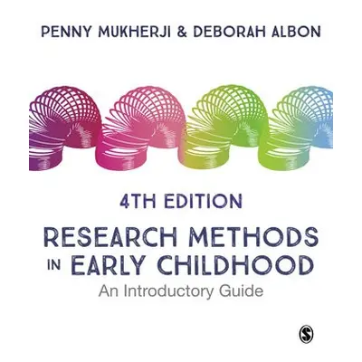 Research Methods in Early Childhood - Mukherji, Penny a Albon, Deborah