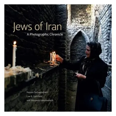 Jews of Iran - Sarbakhshian, Hassan a Sternfeld, Lior B. (Assistant Professor of History and Jew