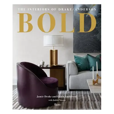 Bold: The Interiors of Drake/Anderson - Drake, Jamie a Anderson, Caleb