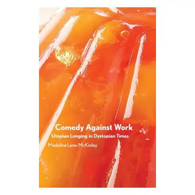 Comedy Against Work - Lane-McKinley, Madeline