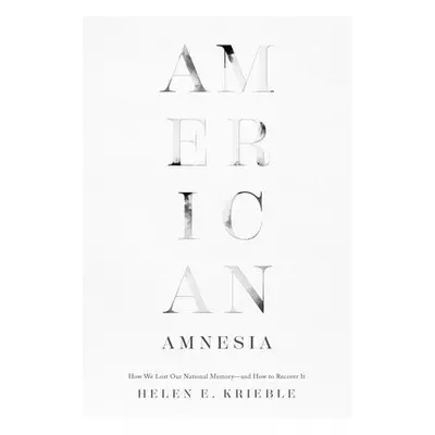 American Amnesia - Krieble, Helen E.