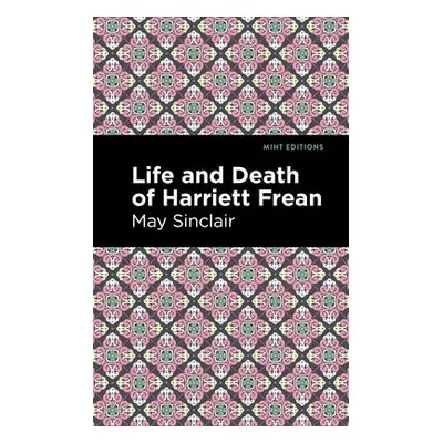 Life and Death of Harriett Frean - Sinclair, May