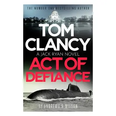 Tom Clancy Act of Defiance - Wilson, Jeffrey a Andrews, Brian