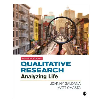 Qualitative Research - Saldana, Johnny (Arizona State University, USA) a Omasta, Matt (Utah Stat