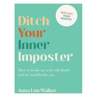 Ditch Your Inner Imposter - Walker, Anna Lou