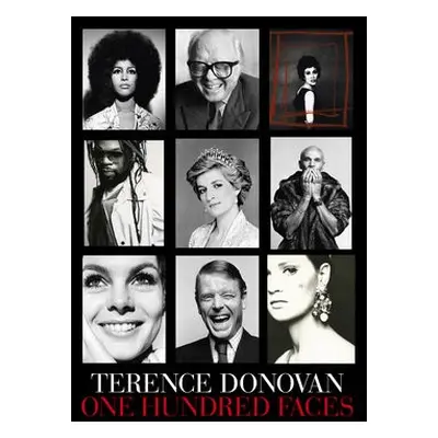 Terence Donovan: One Hundred Faces - Anthony, Alex a Hilman, David a Donovan, Diana a Garner, Ph