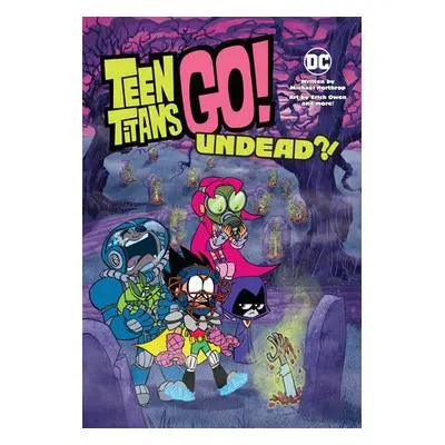 Teen Titans Go!: Undead?! - Northrop, Michael a Owen, Eric