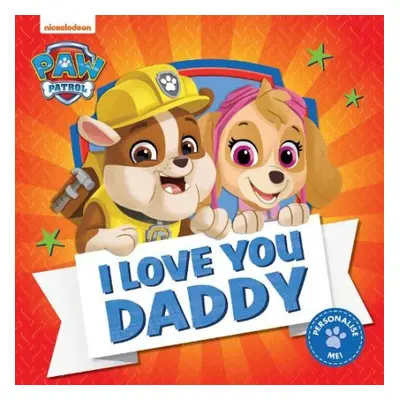 PAW Patrol Picture Book – I Love You Daddy - Paw Patrol