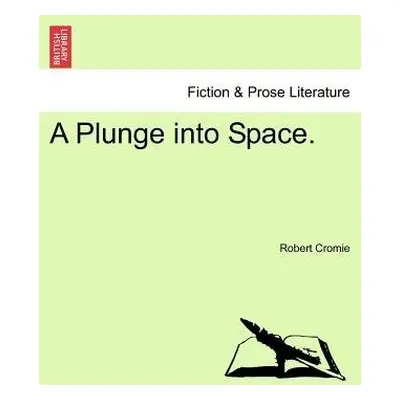 Plunge Into Space. - Cromie, Robert