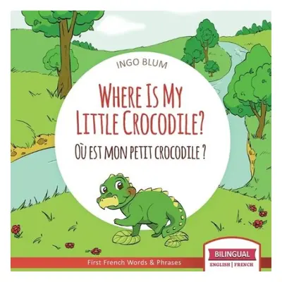 Where Is My Little Crocodile? - Ou est mon petit crocodile? - Blum, Ingo