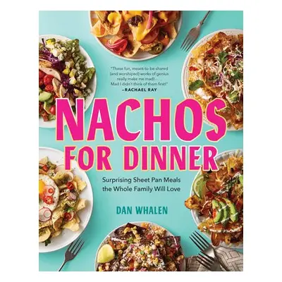 Nachos for Dinner - Whalen, Dan