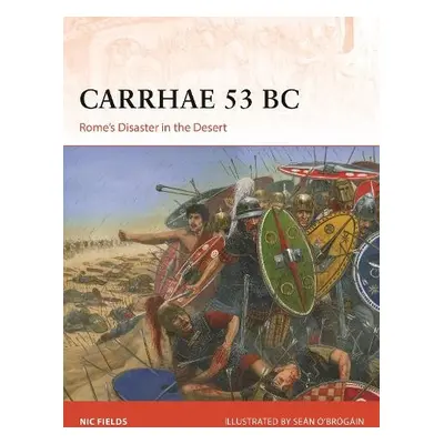 Carrhae 53 BC - Fields, Nic