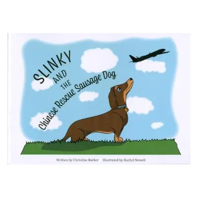 Slinky and the Chinese Rescue Sausage Dog - Barker, Christine