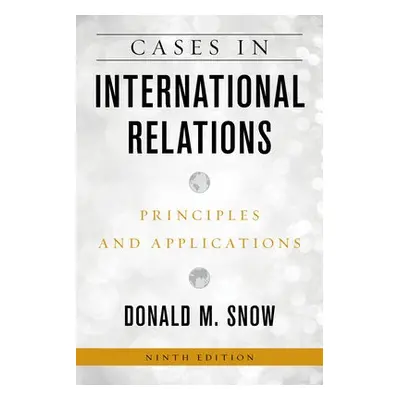 Cases in International Relations - Snow, Donald M.