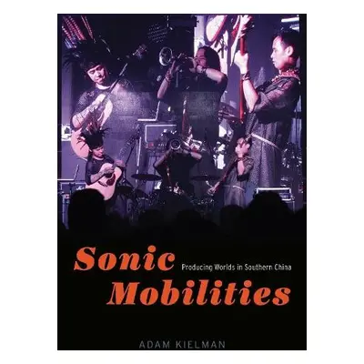 Sonic Mobilities - Kielman, Adam