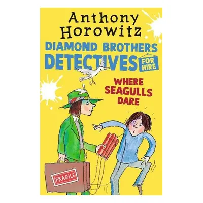 Where Seagulls Dare: A Diamond Brothers Case - Horowitz, Anthony