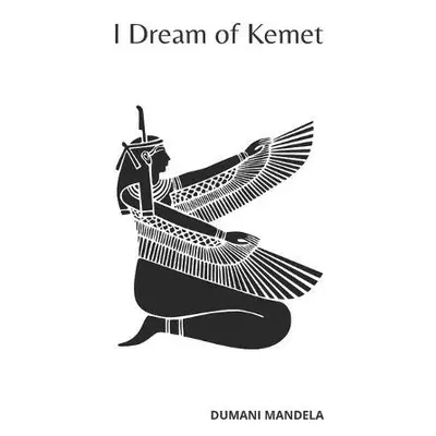 I Dream of Kemet - Mandela, Dumani