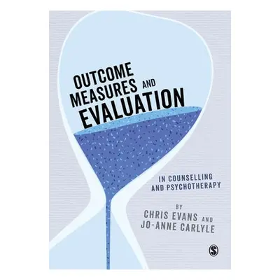 Outcome Measures and Evaluation in Counselling and Psychotherapy - Evans, Chris a Carlyle, Jo-an