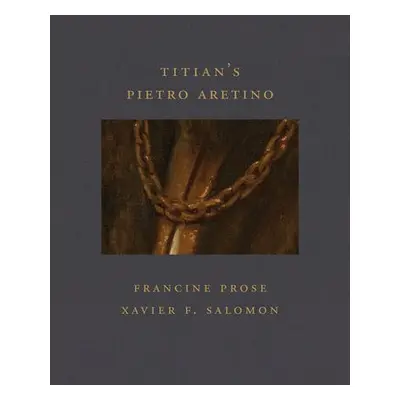 Titian's Pietro Aretino (Frick Diptych) - Prose, Francine a Salomon, Xavier F