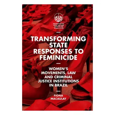 Transforming State Responses to Feminicide - Macaulay, Fiona (University of Bradford, UK)