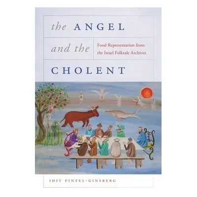 Angel and the Cholent - Pintel-Ginsberg, Idit a Pintel-Ginsberg, Idit