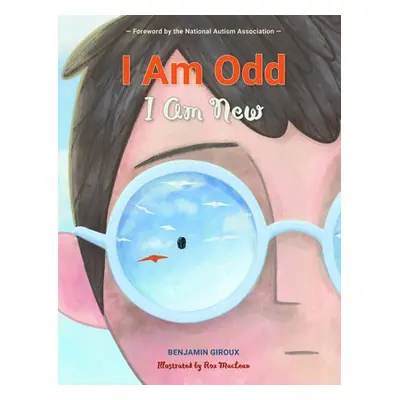 I Am Odd, I Am New - Giroux, Benjamin