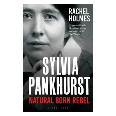 Sylvia Pankhurst - Holmes, Rachel