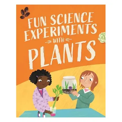 Fun Science: Experiments with Plants - Martin, Claudia