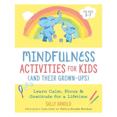 Mindfulness Activities for Kids (and Their Grown-Ups) - Arnold, Sally (Sally Arnold)