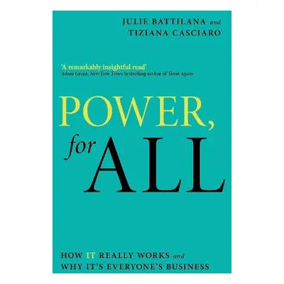 Power, For All - Battilana, Julie a Casciaro, Tiziana