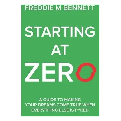 Starting at Zero - Bennett, Freddie M