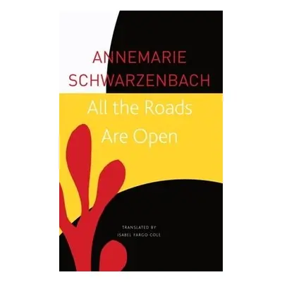 All the Roads Are Open - Schwarzenbach, Annemarie