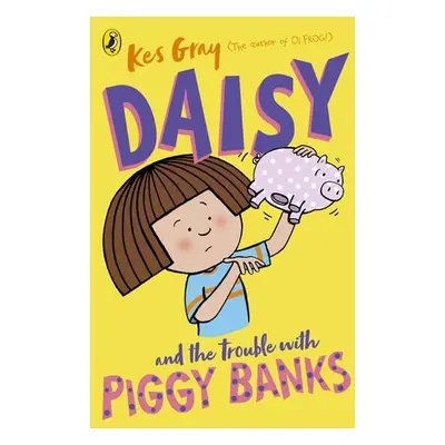 Daisy and the Trouble with Piggy Banks - Gray, Kes