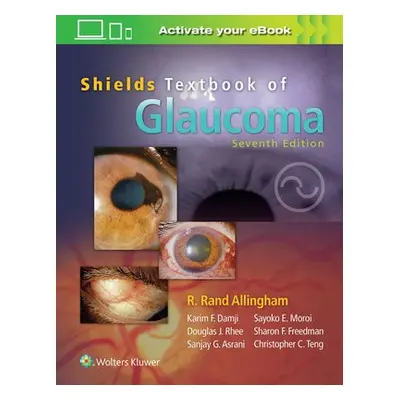 Shields' Textbook of Glaucoma - Allingham, R. Rand a Moroi, Sayoko E. a Shields, M. Bruce, MD a 