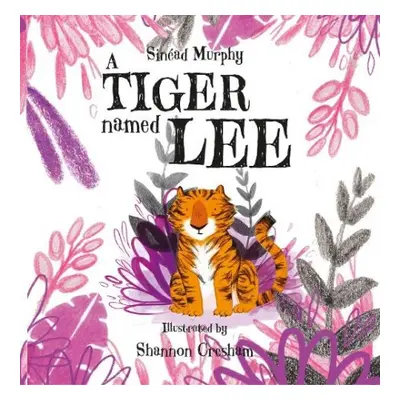 Tiger Named Lee - Murphy, Sinead