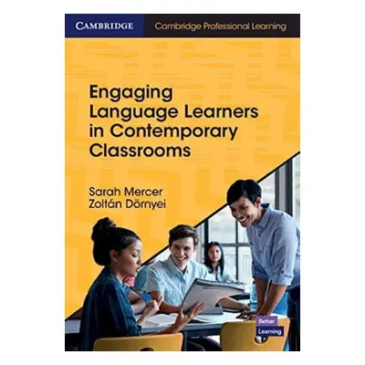 Engaging Language Learners in Contemporary Classrooms - Mercer, Sarah a Dornyei, Zoltan (Univers