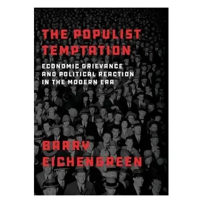 Populist Temptation - Eichengreen, Barry (Professor of Economics and Political Science, Professo