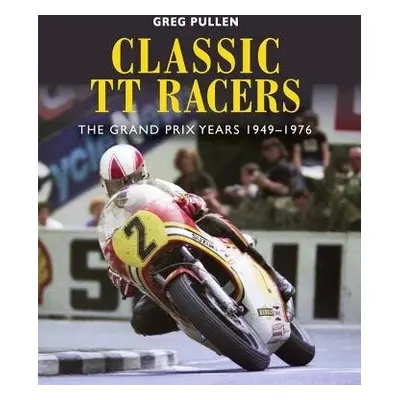 Classic TT Racers - Pullen, Greg