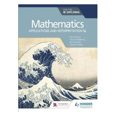 Mathematics for the IB Diploma: Applications and interpretation SL - Fannon, Paul a Kadelburg, V