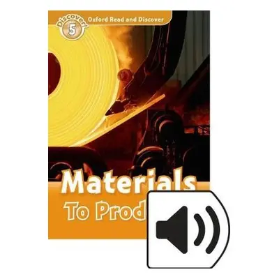 Oxford Read and Discover: Level 5: Materials to Products Audio Pack - Raynham, Alex