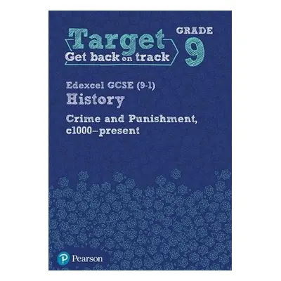 Target Grade 9 Edexcel GCSE (9-1) History Crime and punishment in Britain, c1000- present Workbo