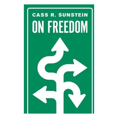 On Freedom - Sunstein, Cass R.