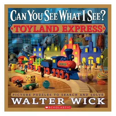 Can You See What I See? Toyland Express: Picture Puzzles to Search and Solve