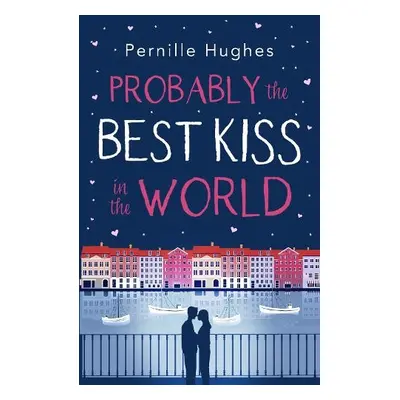 Probably the Best Kiss in the World - Hughes, Pernille