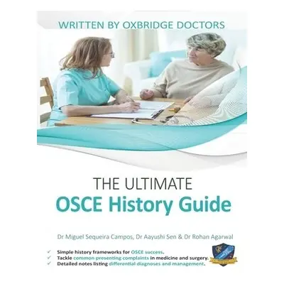 Ultimate OSCE History Guide - Sequeira Campos, Miguel a Sen, Aayushi a Agarwal, Rohan