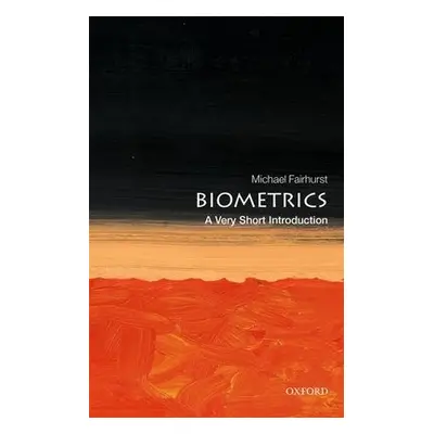 Biometrics: A Very Short Introduction - Fairhurst, Michael (Professor of Computer Vision, Univer