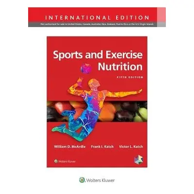 Sports and Exercise Nutrition - McArdle, William D., BS, M.Ed, PhD